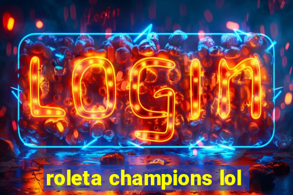 roleta champions lol